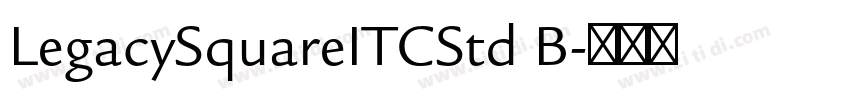 LegacySquareITCStd B字体转换